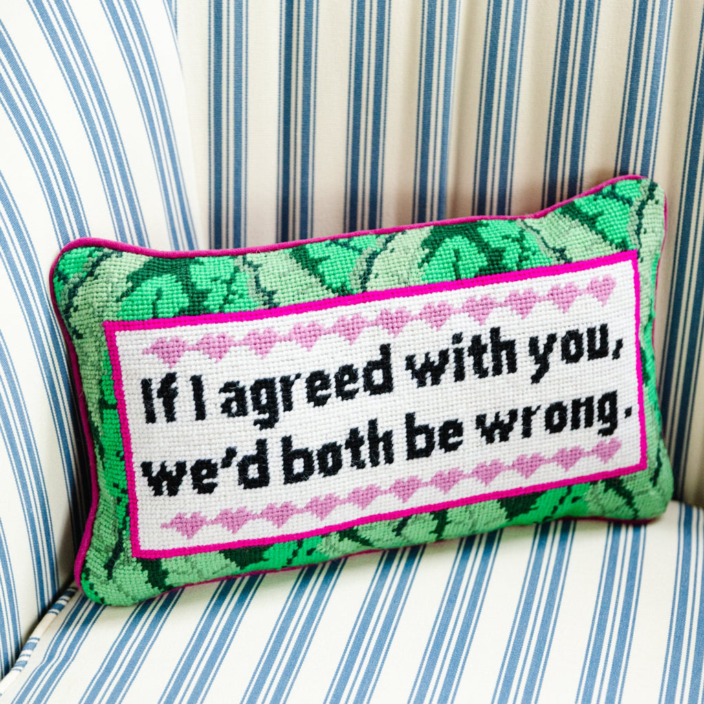 Both Be Wrong Needlepoint Pillow - Furbish Studio