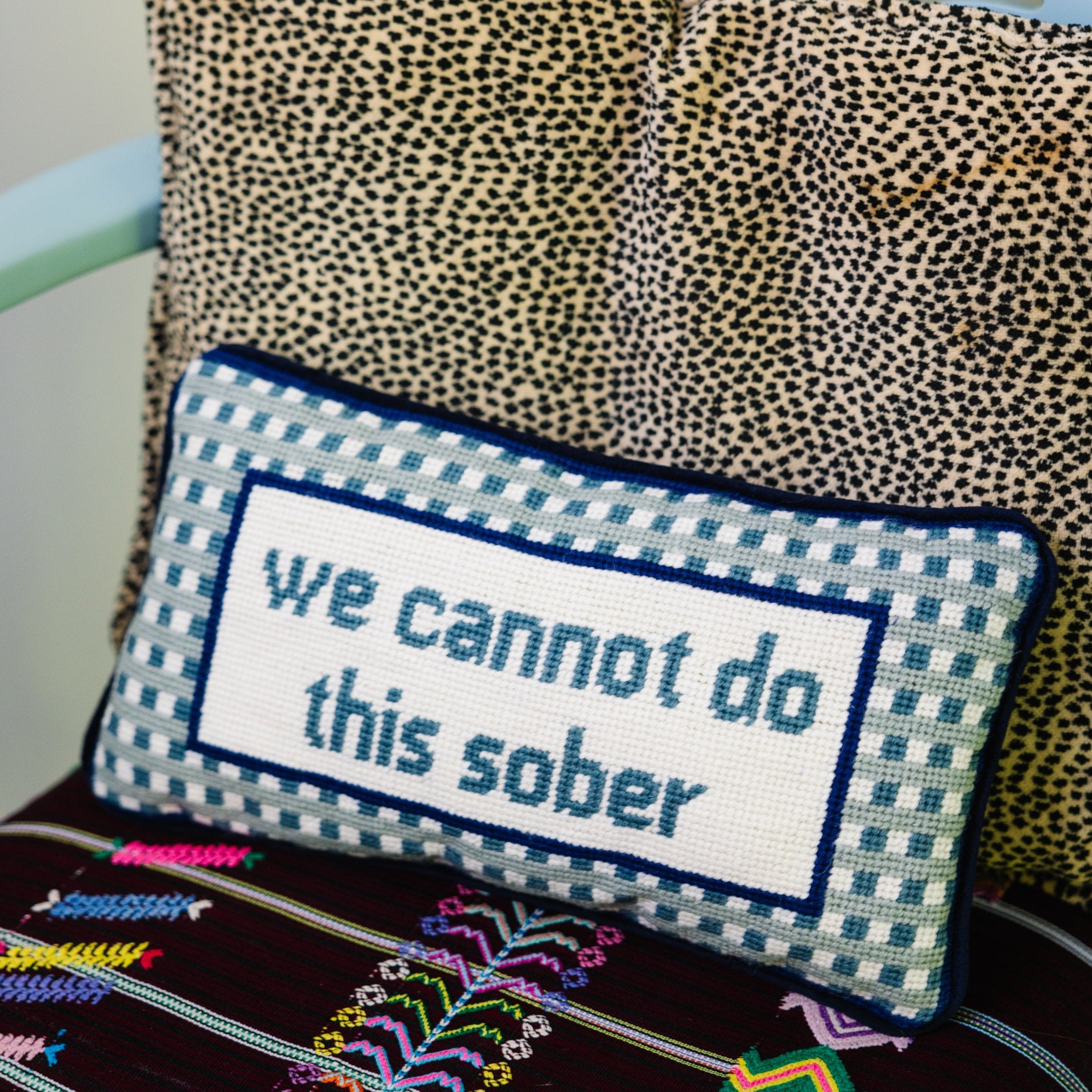 Furbish Studio - We Cannot Do This Sober Needlepoint Pillow