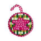Needlepoint Ornament - Be Naughty - Furbish Studio