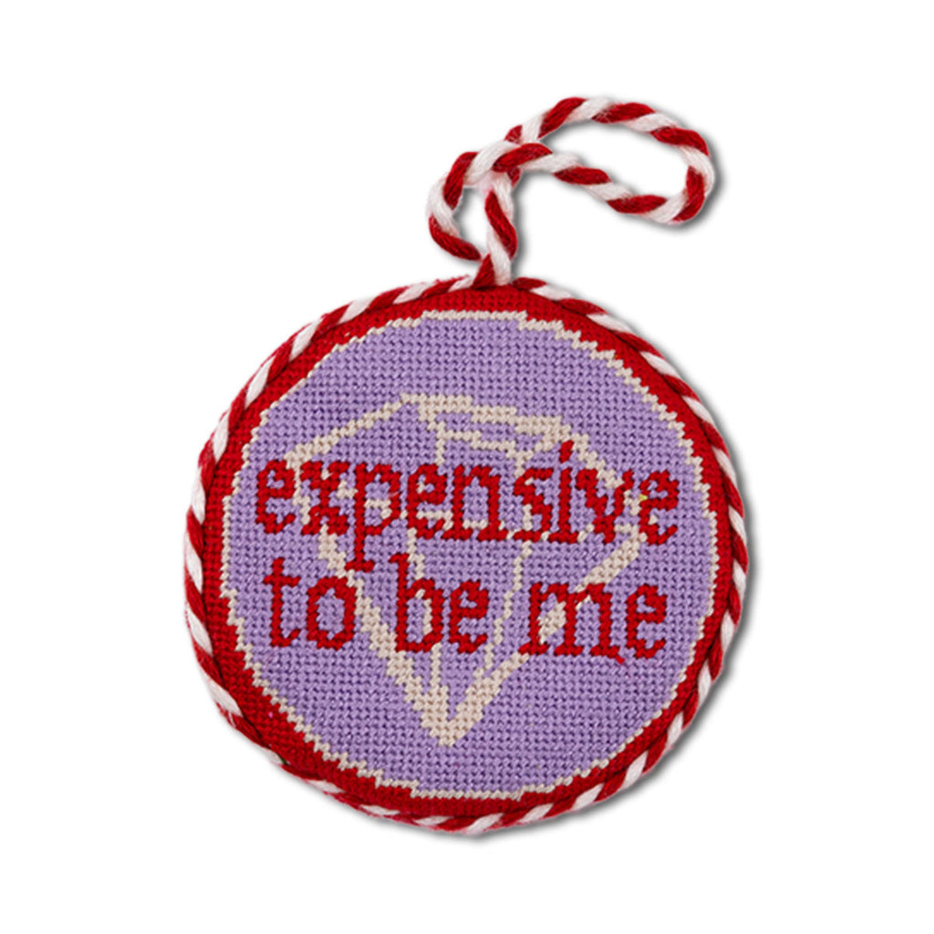 Needlepoint Ornament - Expensive To Be Me - Furbish Studio
