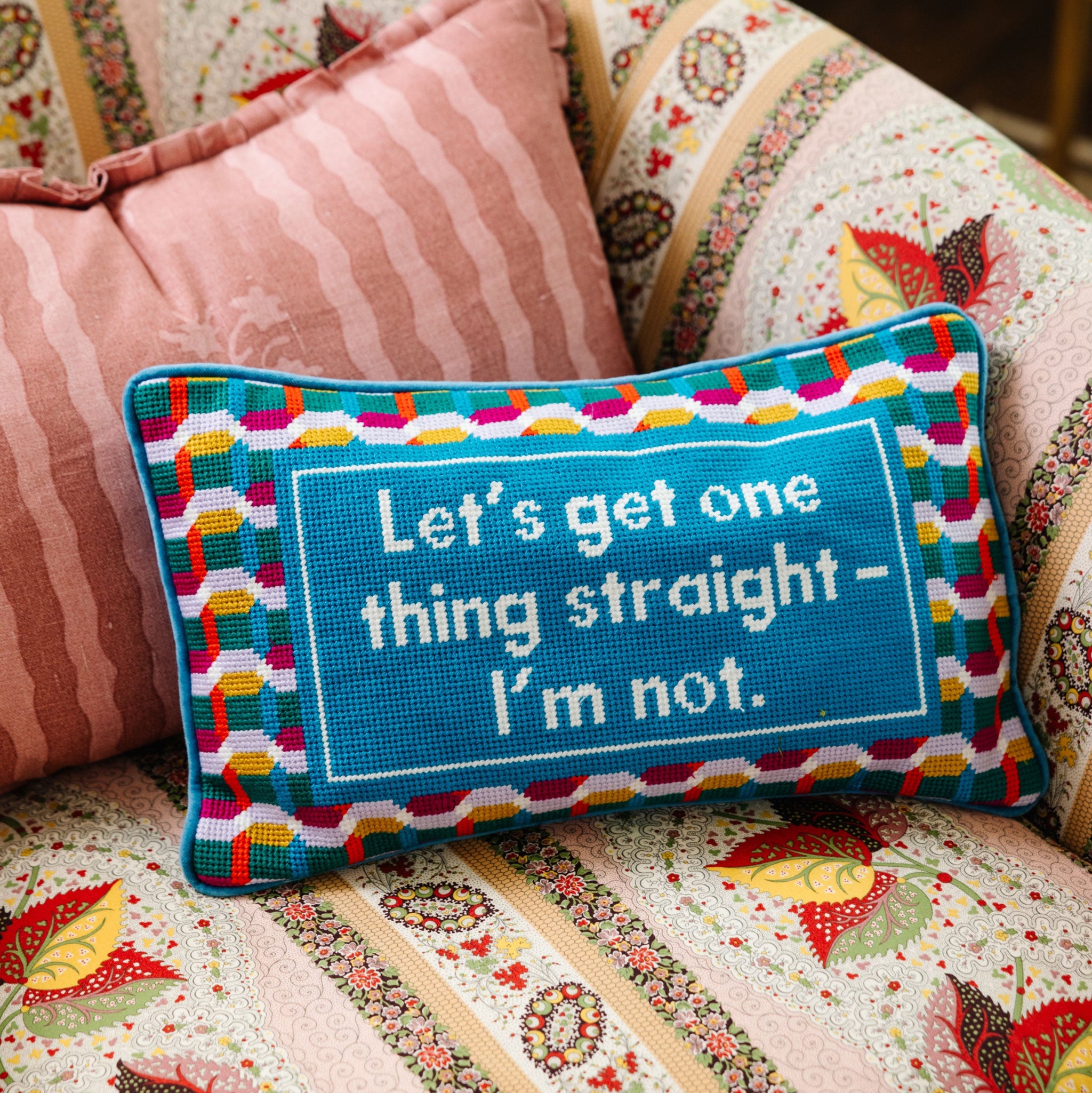 Let's Get One Thing Straight I'm Not Needlepoint Pillow – Furbish