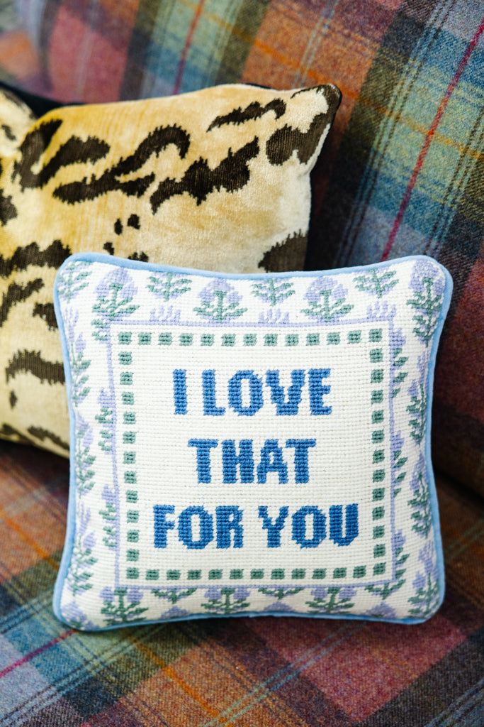 Love That for You Needlepoint Pillow - Furbish Studio