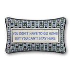 Can't Stay Here Needlepoint Pillow - Furbish Studio