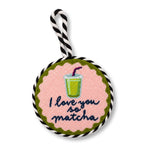 Needlepoint Ornament - Love You So Matcha - Furbish Studio