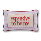 Expensive To Be Me Needlepoint Pillow - Furbish Studio