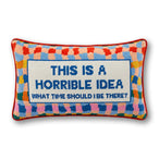 Horrible Idea Needlepoint Pillow - Furbish Studio