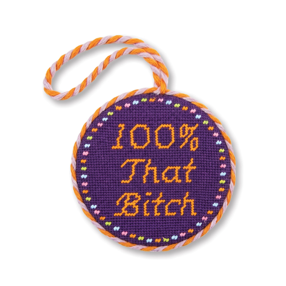Needlepoint Ornament - 100% That Bitch - Furbish Studio