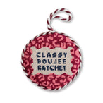 Needlepoint Ornament - Classy, Boujee, Ratchet