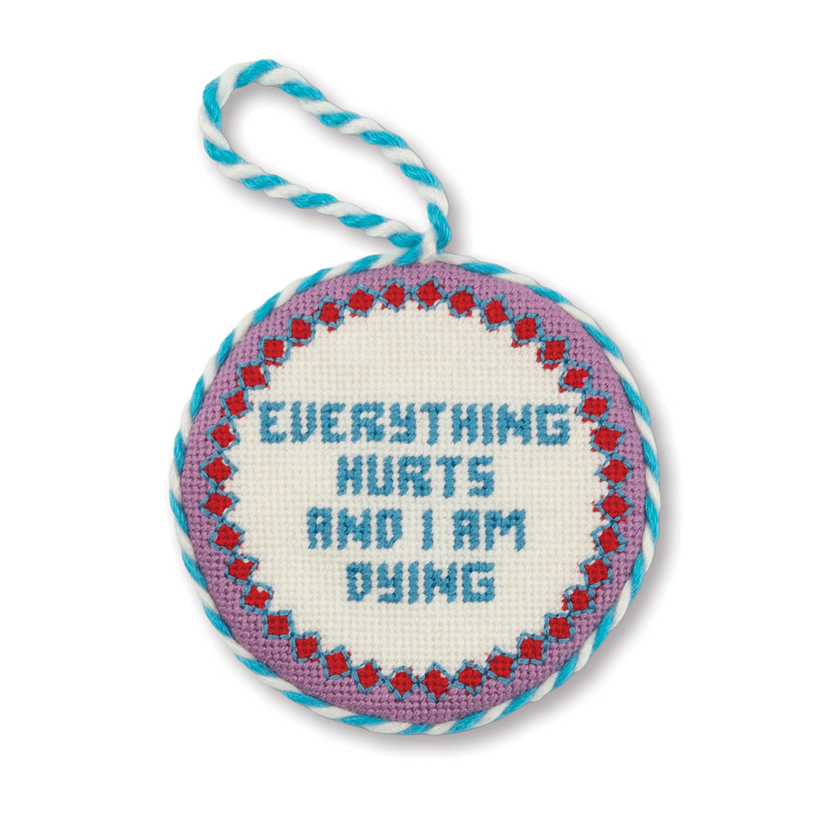 Needlepoint Ornament - Everything Hurts