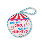 Needlepoint Ornament - Not My Circus - Furbish Studio