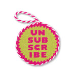 Needlepoint Ornament - Unsubscribe - Furbish Studio