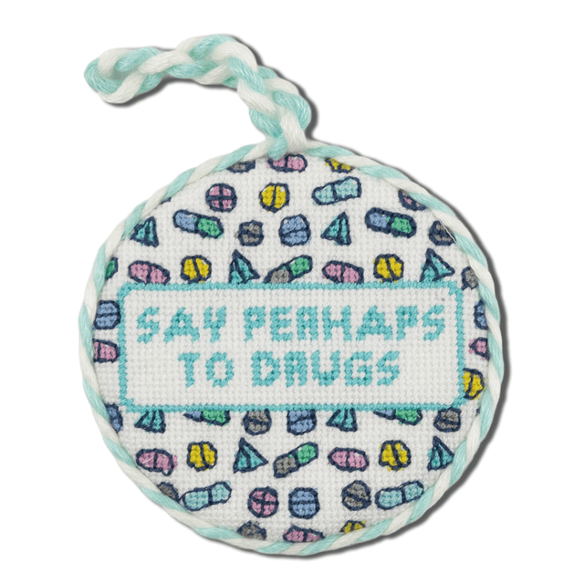Needlepoint Ornament - Say Perhaps to Drugs - Furbish Studio