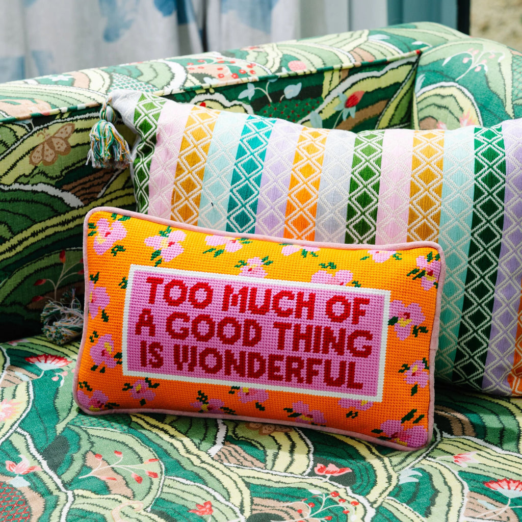 Too Much of a Good Thing Needlepoint Pillow - Furbish Studio
