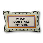 Witch Don't Kill My Vibe Needlepoint Pillow